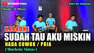 Download lagu SUDAH TAU AKU MISKIN KARAOKE NADA COWOK/PRIA (Muchsin Alatas) Versi Koplo mp3
