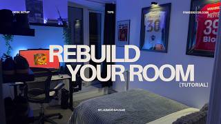 why & how you should rebuild your room