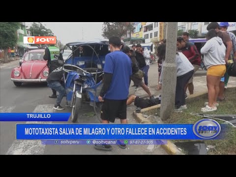 Trujillo: mototaxista salva de milagro y otro fallece en accidentes