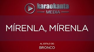 Karaokanta - Bronco - Mírenla mírenla