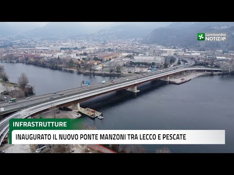 Inaugurato il nuovo ponte Manzoni tra Lecco e Pescate