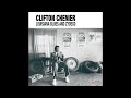 Clifton Chenier – Zydeco Sont Pas Sale