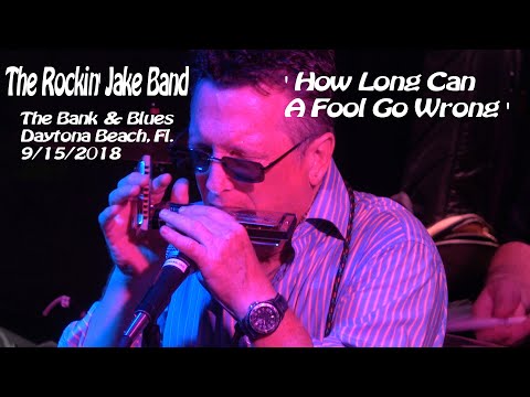 Rockin Jake Band -  'How Long Can a Fool Go Wrong' -  20180915