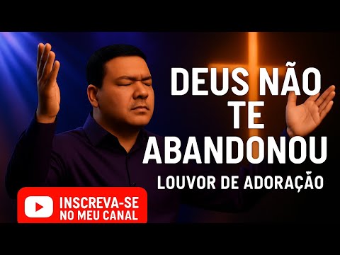 Deus Não Te Abandonou - Liverson Robert Antonio