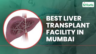 Understanding Liver Transplant | World Liver Day | Fortis Mulund