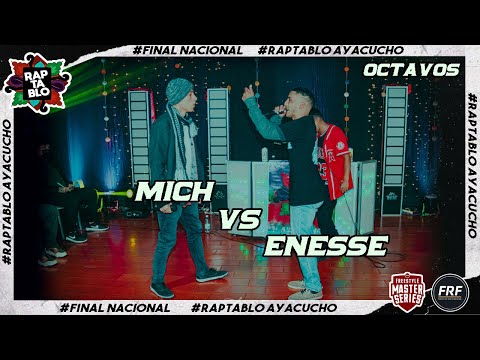 MICH VS ENESSE | OCTAVOS | FINAL NACIONAL RAPTABLO AYACUCHO 2021