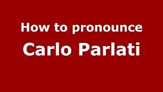 How to pronounce Carlo Parlati