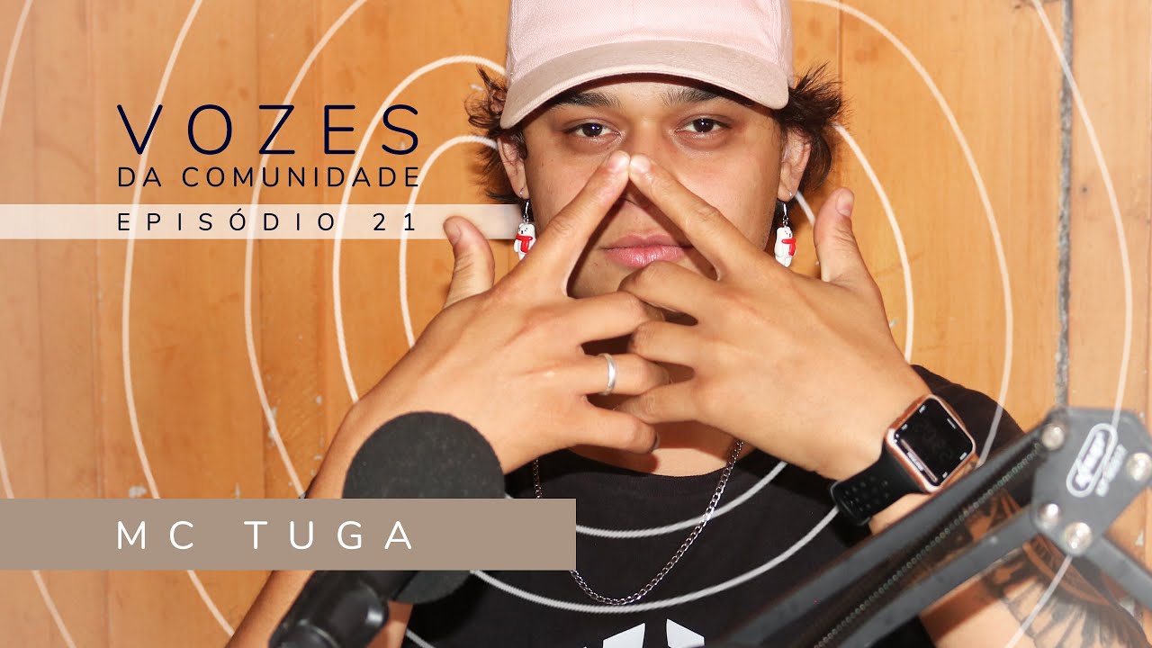 MC TUGA - Vozes da Comunidade #21 As vivências não contadas da Zona Leste