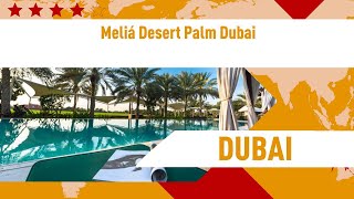 Meliá Desert Palm Dubai 4 ⭐⭐⭐⭐| review hotel in Dubai, UAE
