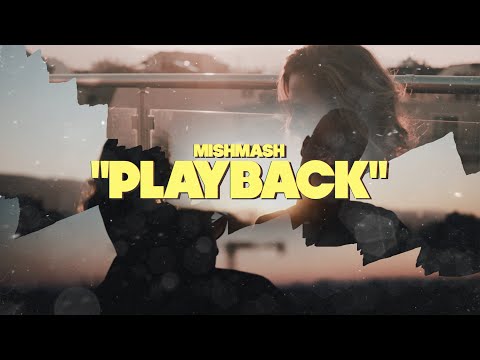 MishMash - PLAYBACK [Official Video]
