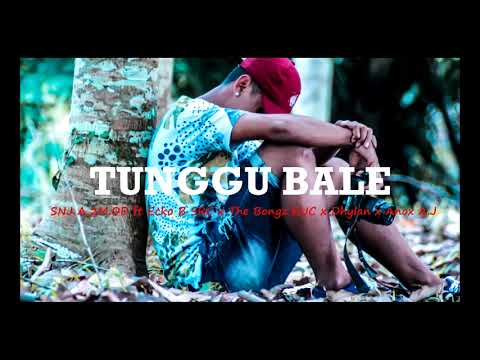 Tunggu Bale _ SNJ A.2M.OD ft Ecko B SRC x The Bongz KUC x Dhylan x  Anox A.J ( Official Audio ) 2018