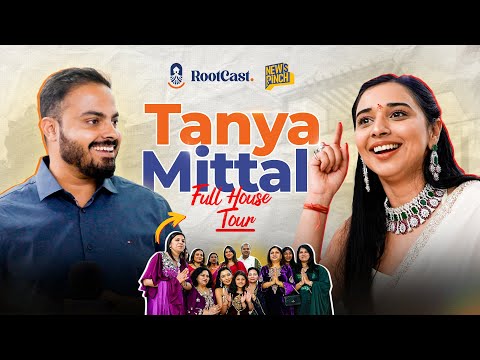 Tanya Mittal Full Lift House Tour | RootCast Interview | News Pinch | Abhinav Pandey