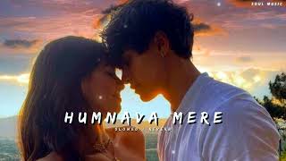Download lagu Humnava Mere (slowed reverb) | Soul music mp3