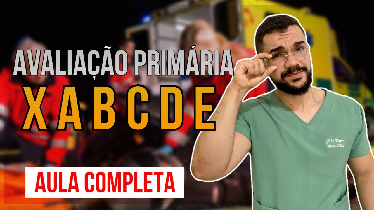 AVALIAÇÃO PRIMARIA - AULA COMPLETA SOBRE O XABCDE DO TRAUMA