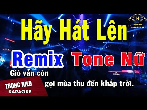 Karaoke Hãy Hát Lên Remix Tone Nữ Nhạc Sống | Trọng Hiếu