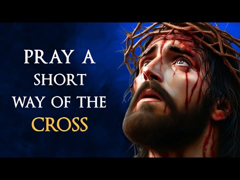 A Short Way of the Cross | Stations of the Cross Short Version | Franciscan Stations of the Cross