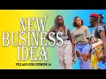 THE VILLAGE GIRL EPISODE 10 Newbusiness Idea