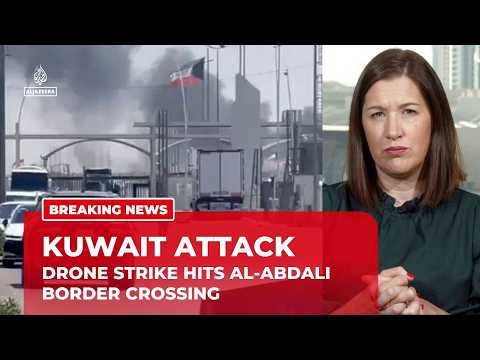 Kuwait defence ministry says drone attack hits al-Abdali border crossing with Iraq