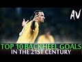 Top 10 Backheel Goals In The 21st Century