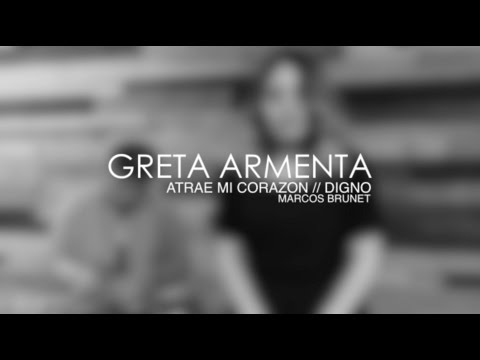 ATRAE MI CORAZON & DIGNO by GRETA ARMENTA