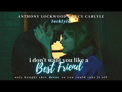 Anthony Lockwood & Lucy Carlyle [Locklyle] | ❝DRESS: I don't want you like a best friend.❞