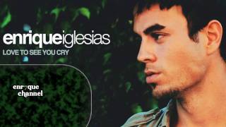 Enrique Iglesias - Love to see you cry [METRO mix]