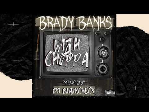 Brady Banks Ft Dj BlankCheck - With A Choppa