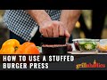 How To Use A Stuffed Burger Press Grillaholics