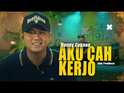 DENNY CAKNAN - AKU CAH KERJO (OFFICIAL LIVE MUSIC VIDEO) | DC MUSIK