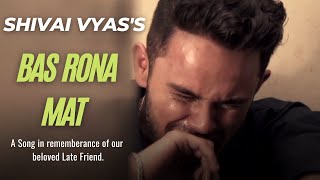 Bas Rona Mat - @ShivaiVyas (Official Audio) | Sad Song