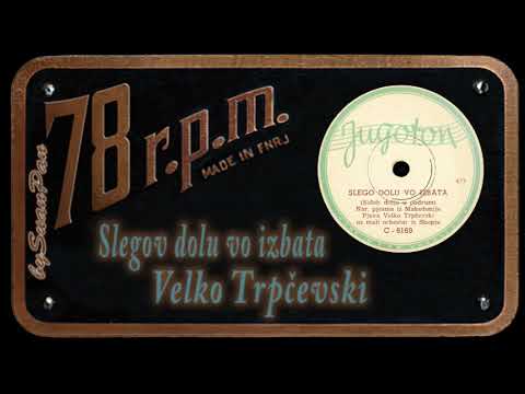 Velko Trpčevski - Slegov dolu vo izbata