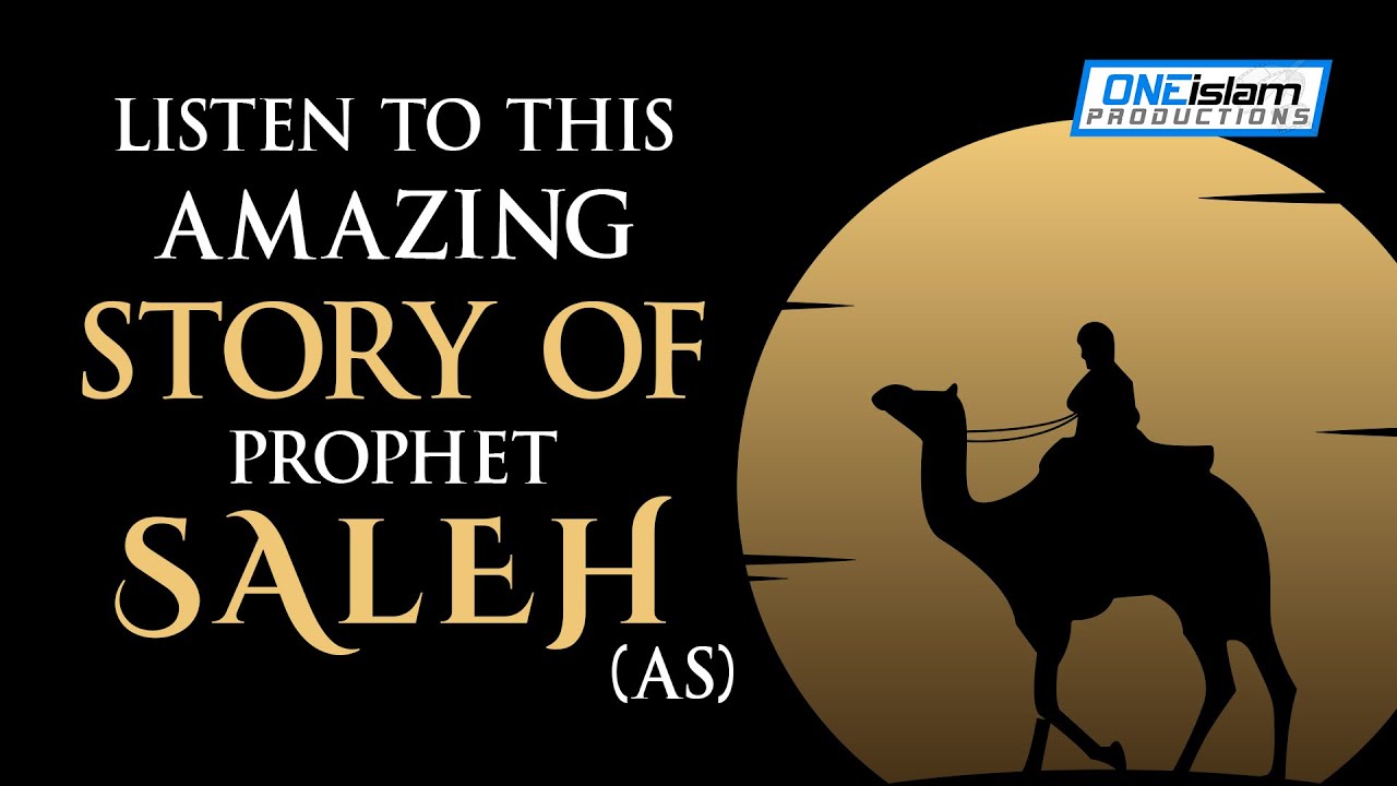 LISTEN TO THIS AMAZING STORY OF PROPHET SALEH (AS)