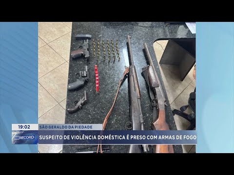 São Geraldo da Piedade: suspeito de violência doméstica é preso com armas de fogo.