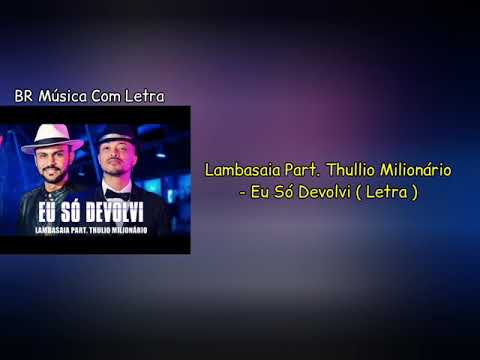 Lambasaia feat. Thullio Milionário - Eu Só Devolvi ( Letra )