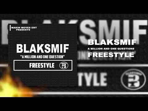 BLAKSMIF - A Million And One Questions Freestyle