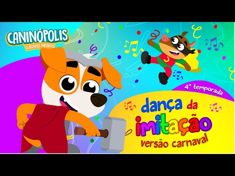 DANÇA DA IMITAÇÃO - CANINÓPOLIS | VERSÃO CARNAVAL  #musicainfantil