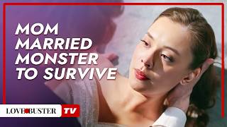 Poor Mom Married Monster To Survive @LoveBusterTV
