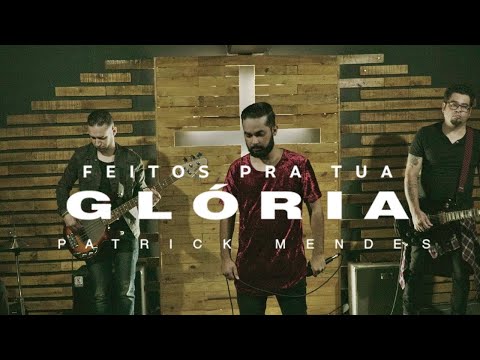 Feitos Pra Tua Glória - Patrick Mendes