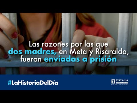 Las razones por las que dos madres, en Meta y Risaralda, fueron enviadas a prisión