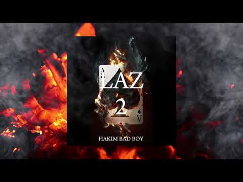 Hakim Bad Boy -  LAZ 2 (Officiel Audio)