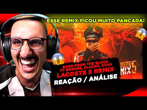 ENZO FROM THE BLOCK - LACOSTE 5 (REMIX) FT. BORGES, FLACKO E KYAN [REAÇÃO/ ANÁLISE]