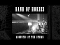 Band Of Horses - Marry Song (Acoustic At The Ryman)