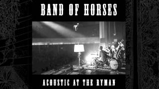 Band Of Horses - Marry Song (Acoustic At The Ryman)