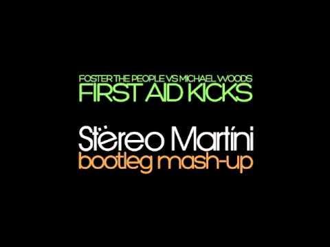 Foster The People vs Michael Woods - First Aid Kicks (Stereo Martini Mashup Bootleg)