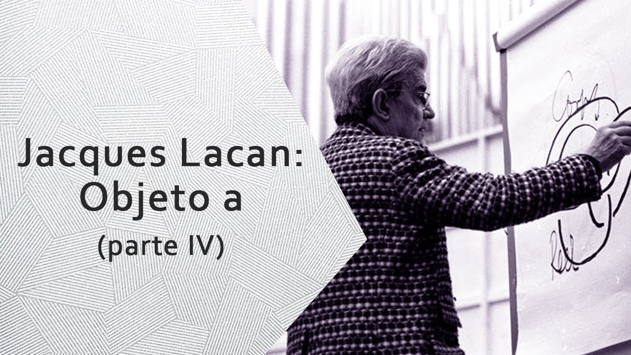 Objeto a em Jacques Lacan IV | Como o objeto a se constitui?