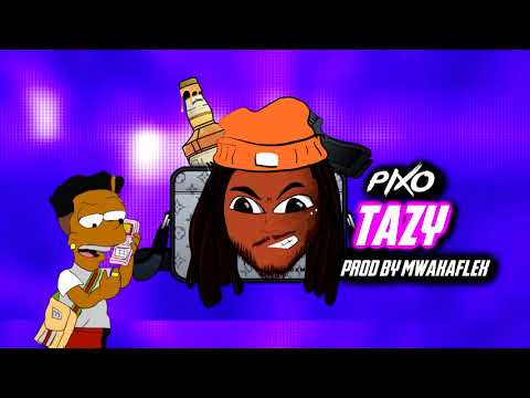 Pixo - Tazy (PROD BY MWAKAFLEX)