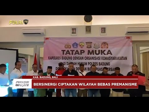 PRESISI UPDATE: POLRES BADUNG &amp; FORKOPIMDA IKRAR BERSAMA TOLAK PREMANISME 05/05/2025 (19.00)