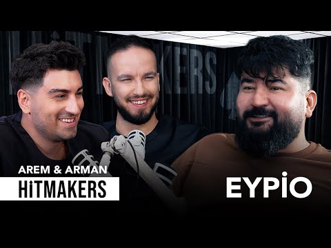 Eypio - Hitmakers | Arem & Arman