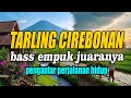 BASS EMPUK TARLING CIREBONAN PENGANTAR PERJALANAN