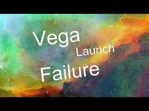 Space update: Vega launch failure